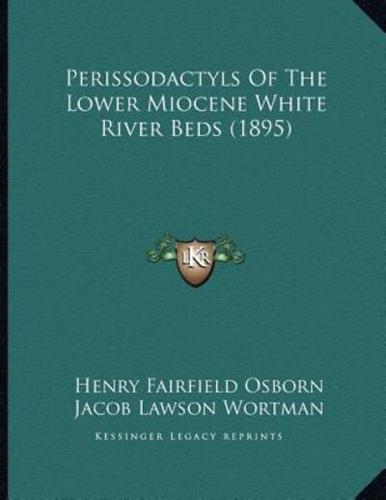 Perissodactyls Of The Lower Miocene White River Beds (1895)