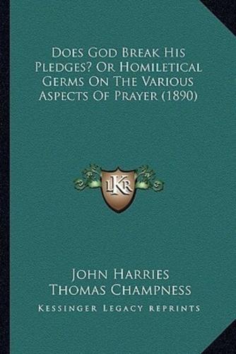 Does God Break His Pledges? Or Homiletical Germs On The Various Aspects Of Prayer (1890)