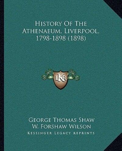 History Of The Athenaeum, Liverpool, 1798-1898 (1898)