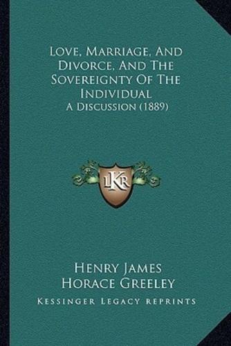 Love, Marriage, And Divorce, And The Sovereignty Of The Individual