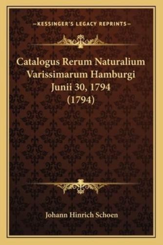 Catalogus Rerum Naturalium Varissimarum Hamburgi Junii 30, 1794 (1794)