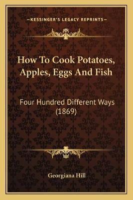 How To Cook Potatoes, Apples, Eggs And Fish