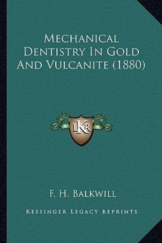 Mechanical Dentistry In Gold And Vulcanite (1880)