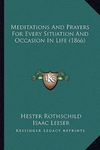 Meditations And Prayers For Every Situation And Occasion In Life (1866)