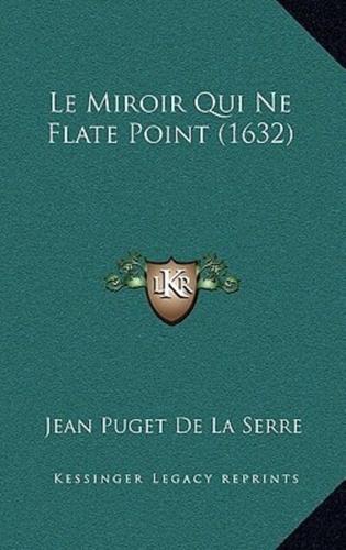 Le Miroir Qui Ne Flate Point (1632)