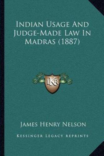 Indian Usage And Judge-Made Law In Madras (1887)