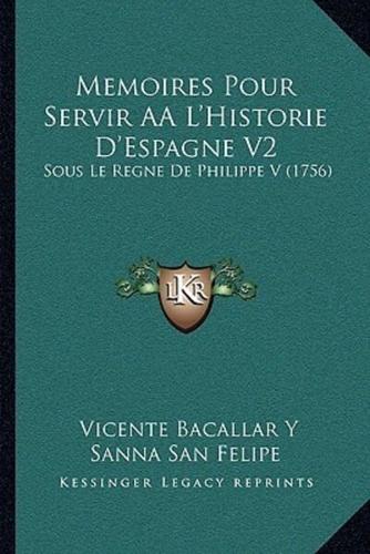 Memoires Pour Servir AÂ L'Historie D'Espagne V2