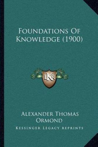 Foundations Of Knowledge (1900)