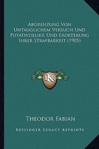 Abgrenzung Von Untauglichem Versuch Und Putativdelikt, Und Erorterung Inrer Strafbarkeit (1905)