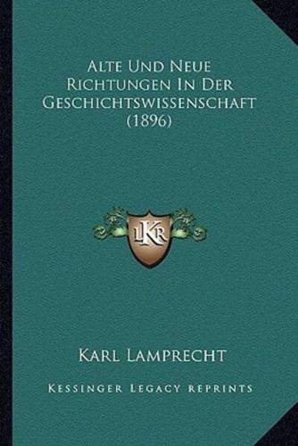 Alte Und Neue Richtungen In Der Geschichtswissenschaft (1896)