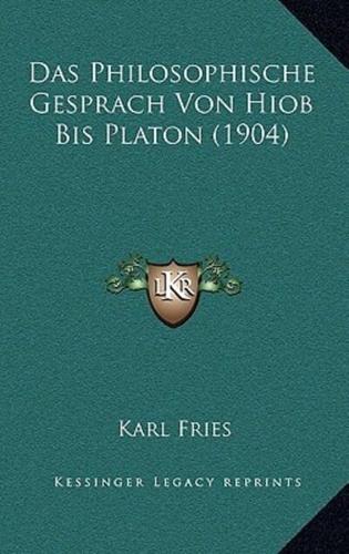 Das Philosophische Gesprach Von Hiob Bis Platon (1904)