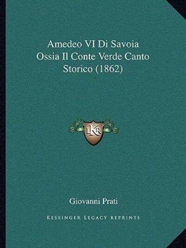 Amedeo VI Di Savoia Ossia Il Conte Verde Canto Storico (1862)