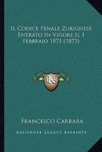 Il Codice Penale Zurighese Entrato In Vigore Il 1 Febbraio 1871 (1873)