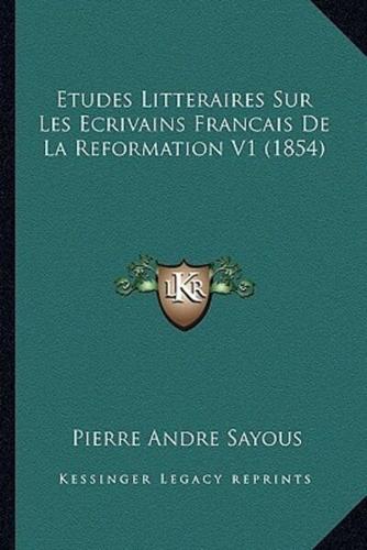 Etudes Litteraires Sur Les Ecrivains Francais De La Reformation V1 (1854)