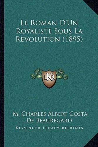 Le Roman D'Un Royaliste Sous La Revolution (1895)