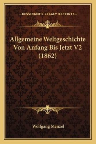 Allgemeine Weltgeschichte Von Anfang Bis Jetzt V2 (1862)