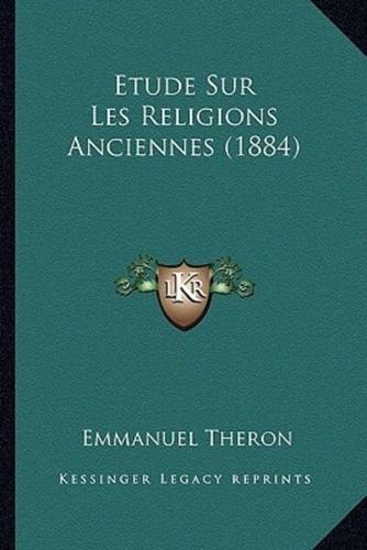 Etude Sur Les Religions Anciennes (1884)