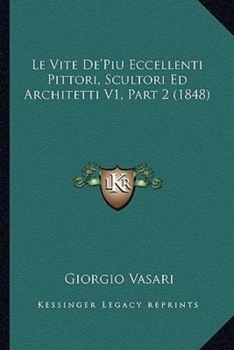 Le Vite De'Piu Eccellenti Pittori, Scultori Ed Architetti V1, Part 2 (1848)
