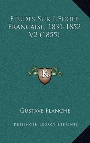 Etudes Sur L'Ecole Francaise, 1831-1852 V2 (1855)