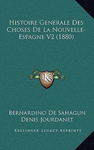 Histoire Generale Des Choses De La Nouvelle- Espagne V2 (1880)