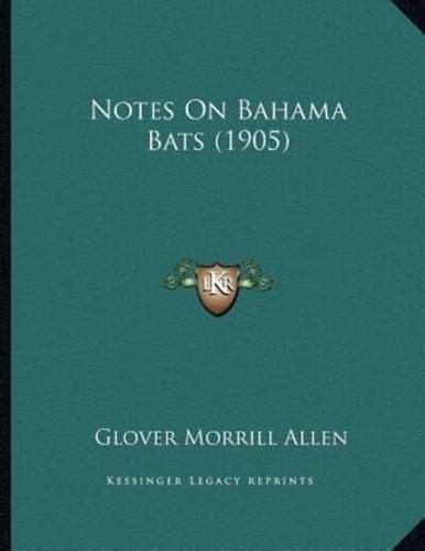 Notes On Bahama Bats (1905)