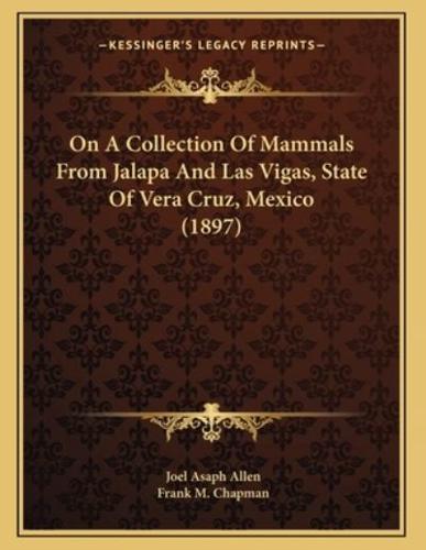 On A Collection Of Mammals From Jalapa And Las Vigas, State Of Vera Cruz, Mexico (1897)