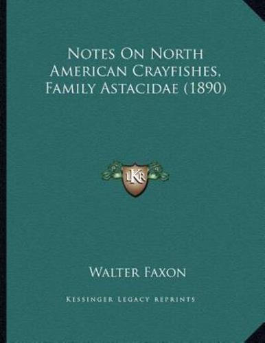 Notes On North American Crayfishes, Family Astacidae (1890)