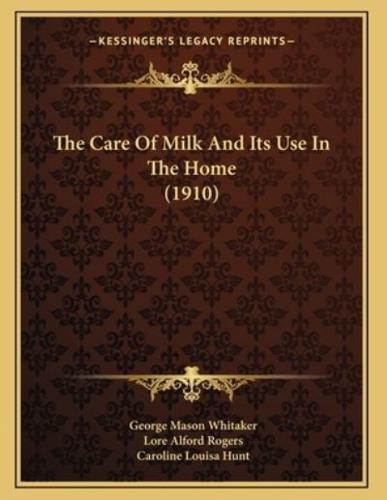 The Care Of Milk And Its Use In The Home (1910)