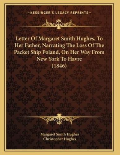 Letter Of Margaret Smith Hughes, To Her Father, Narrating The Loss Of The Packet Ship Poland, On Her Way From New York To Havre (1846)
