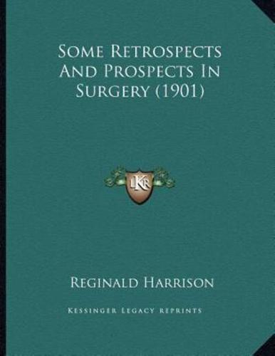 Some Retrospects And Prospects In Surgery (1901)