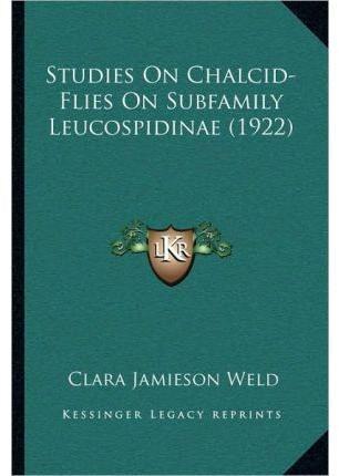 Studies On Chalcid-Flies On Subfamily Leucospidinae (1922)