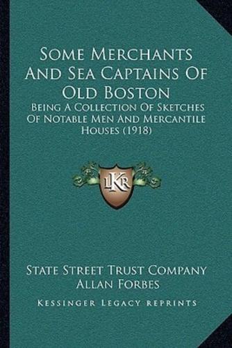 Some Merchants And Sea Captains Of Old Boston