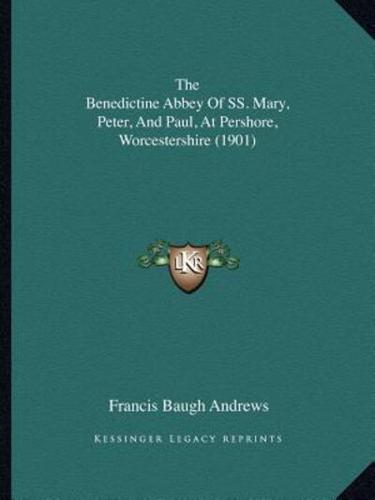 The Benedictine Abbey Of SS. Mary, Peter, And Paul, At Pershore, Worcestershire (1901)