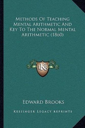 Methods Of Teaching Mental Arithmetic And Key To The Normal Mental Arithmetic (1860)