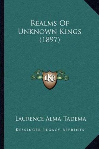 Realms Of Unknown Kings (1897)