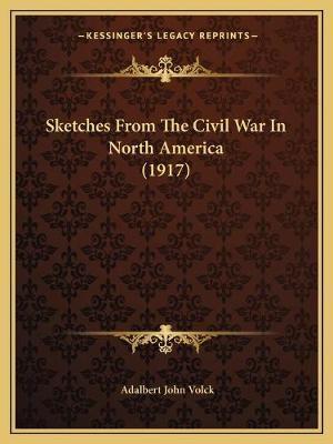 Sketches From The Civil War In North America (1917)