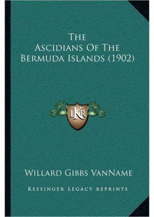 The Ascidians Of The Bermuda Islands (1902)