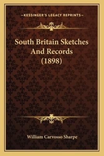 South Britain Sketches And Records (1898)