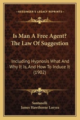 Is Man A Free Agent? The Law Of Suggestion