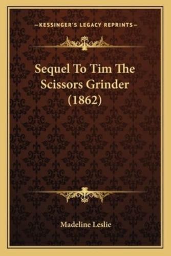Sequel To Tim The Scissors Grinder (1862)