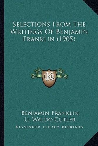 Selections From The Writings Of Benjamin Franklin (1905)