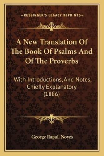 A New Translation Of The Book Of Psalms And Of The Proverbs