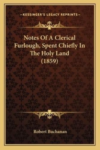 Notes Of A Clerical Furlough, Spent Chiefly In The Holy Land (1859)