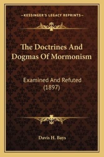 The Doctrines And Dogmas Of Mormonism