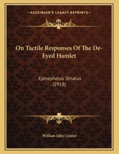 On Tactile Responses Of The De-Eyed Hamlet