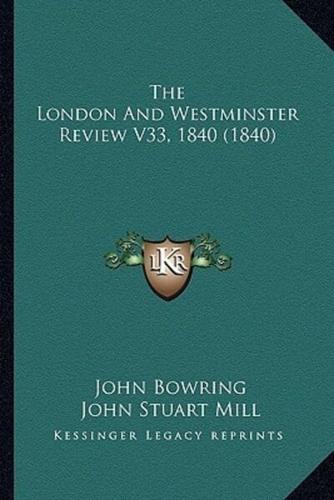 The London And Westminster Review V33, 1840 (1840)