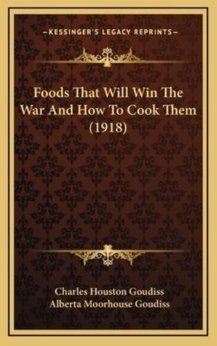 Foods That Will Win The War And How To Cook Them (1918)
