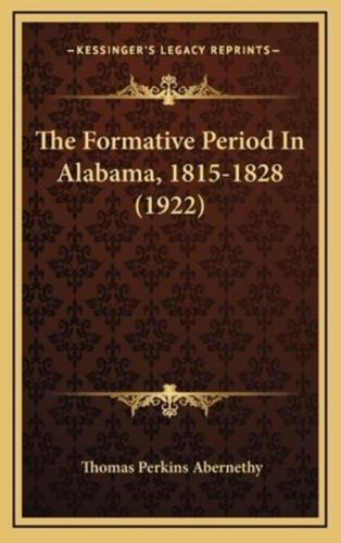 The Formative Period In Alabama, 1815-1828 (1922)