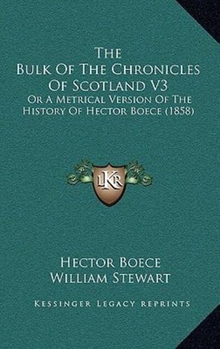 The Bulk Of The Chronicles Of Scotland V3