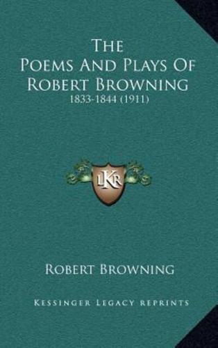 The Poems And Plays Of Robert Browning